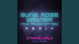 Strange World (Sun Rose Wagner) (The Raveonettes) (Remix)