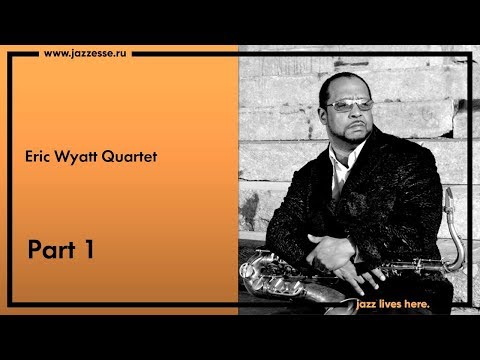 Eric Wyatt Quartet live at Esse Jazz Club (part 1)
