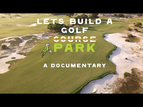 LETS BUILD A GOLF PARK- A GOLF DOCUMENTARY