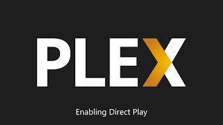 Plex   enabling direct play