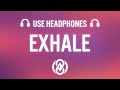 kenzie - EXHALE (feat. Sia) [8D AUDIO] 🎧