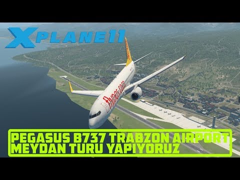 PEGASUS B737 TRABZON HAVAALANINDA MEYDAN TURU YAPIYORUZ (X-PLANE 11)