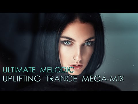 ULTIMATE Melodic Uplifting Trance Mega-Mix [December Top 25]