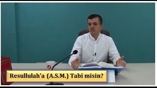 Hasan Yenidere - Resullulah'a (A.S.M.) Tabi Misin