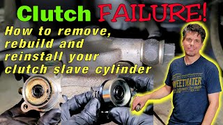 Clutch Failure: How To Rebuild your Clutch Slave Cylinder
