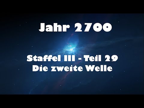 Jahr 2700 Teil 29 - Die zweite Welle