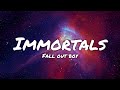 Fall Out Boy Immortals Lyrics