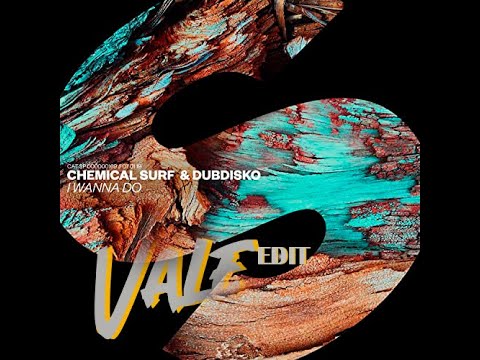 Chemical Surf, Dubdisko - I Wanna Do (Vale 'I Wanna Do Party' Edit) *FREE DL*