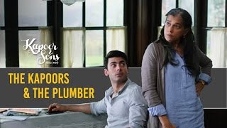 The Kapoors & the plumber  Kapoor & Sons  