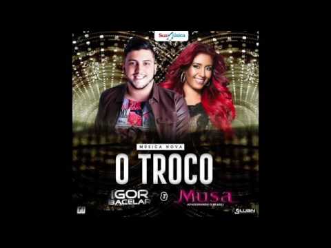 IGOR BACELAR E BANDA MUSA O TROCO MUSICA NOVA  2016
