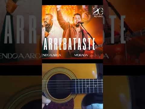 Me Arrebataste (part. Trazendo A Arca) - Morada