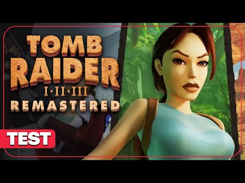 TOMB RAIDER I-III REMASTERED : Lara Croft de retour dans un remaster correct ? TEST