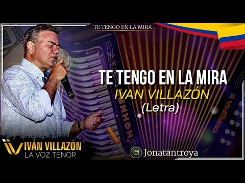Te Tengo En La Mira - Ivan Villazón (Letra)