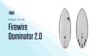 Firewire Dominator 2.0 Surfboard Review