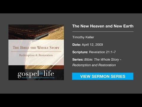 The New Heaven and New Earth – Timothy Keller [Sermon]
