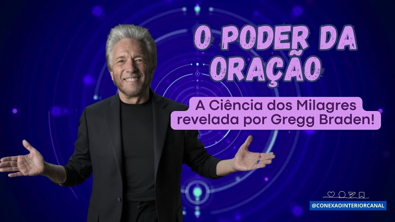 O Poder da Oração: A Ciência dos Milagres Revelada por Gregg Braden! #poderdaoração