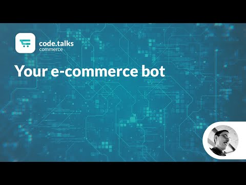 code.talks commerce 2018 - Your e-commerce bot