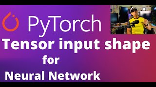 52 - Input Shape of Tensor in Neural Network for PyTorch | Deep Learni