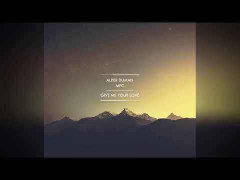 Alper Duman & MFC - Give Me Your Love