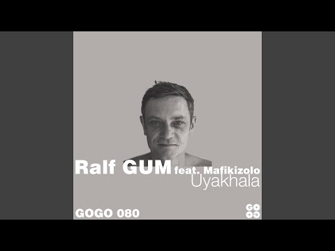 Uyakhala (feat. Mafikizolo) [Ralf GUM Dub No Vox]