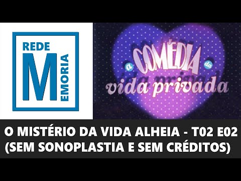 A Comédia da Vida Privada - O Mistério da Vida Alheia (Pré-Editado*)