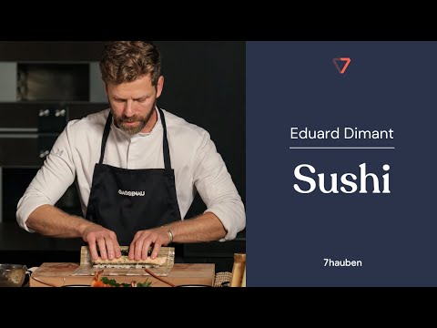 Onlinekurs: Sushi mit Eduard Dimant | 7hauben
