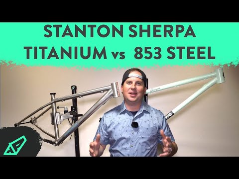 Stanton Sherpa Gen 3 Ti vs. Sherpa Reynolds 853: FIRST LOOK at Their New Bikepacking/Trail Hardtail