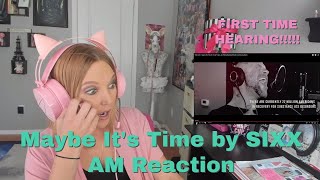 First Time Hearing Maybe It&#39;s Time by SIXX AM | Recovered Addict Reacts