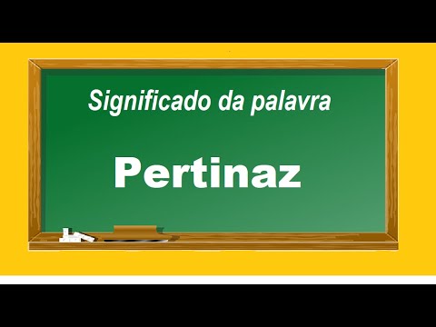 Significado da palavra Pertinaz