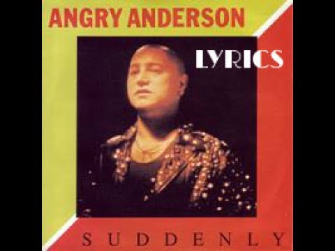 Angry anderson ''SUDDENLY'' (lyrics)