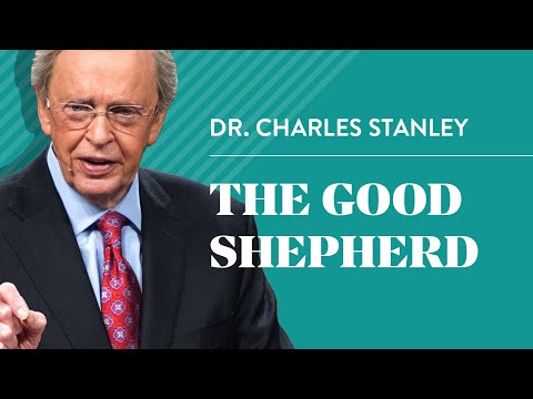 The Good Shepherd – Dr. Charles Stanley