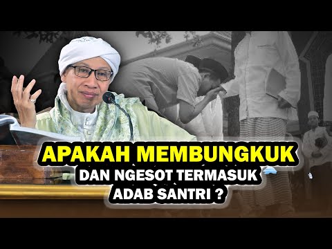 Apakah Membungkuk dan Ngesot Termasuk Adab Santri ? - Buya Yahya