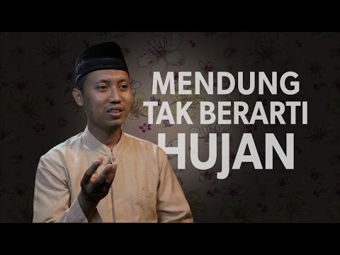 Cambuk Hati: Mendung Tak Berarti Hujan - Ustadz Ammi Nur Baits