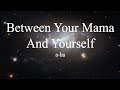a-ha - Between Your Mama And Yourself (lyrics)