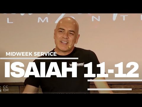 Isaiah 11-12 - Midweek Service || 7PM