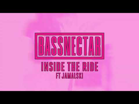 Bassnectar - Inside The Ride ft. Jamalski