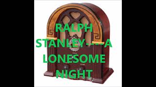 RALPH STANLEY    A LONESOME NIGHT