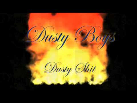 Dusty Boys- Dusty Shit