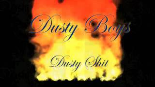 Dusty Boys- Dusty Shit