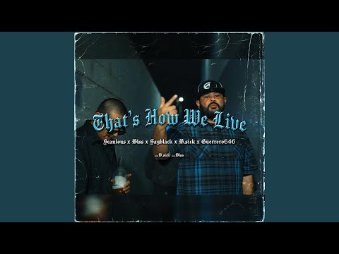 That's How We Live (feat. Sayblack, Blss, B sick & Guerrero646) (Live)