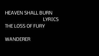 Heaven Shall Burn - The Loss of Fury (Lyrics)