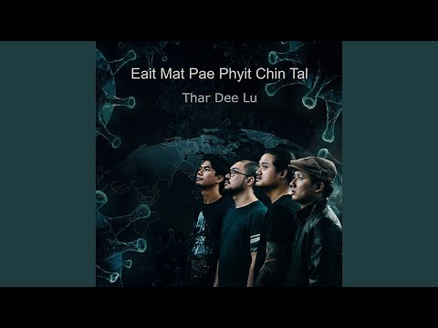 Eait Mat Pae Phyit Chin Tal