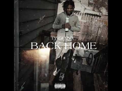 Ty glizzy - back home (lil baby back on remix)