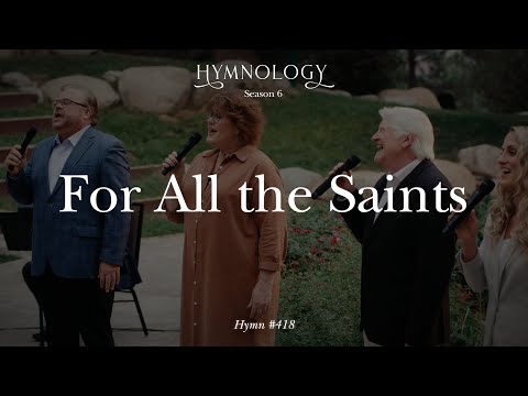 For All The Saints (Hymn 418) - HYMNOLOGY Season 6