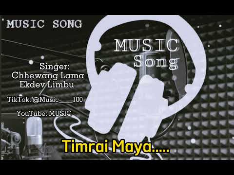 Timrai maya - Chhewang Lama & Ekdev Limbu ||Official Audio Music||MUSIC Song MP3