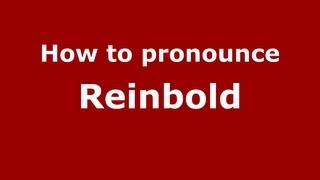 How to pronounce Reinbold