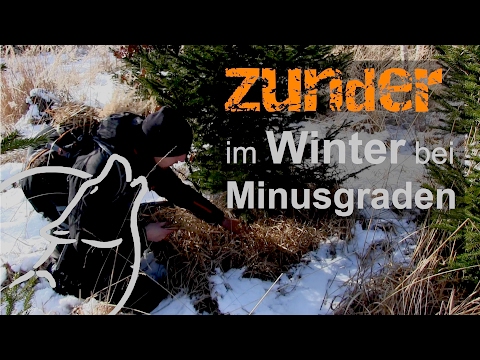 Survival Tipps & Tricks:  Zunder im Winter bei Minusgraden