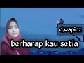 D'wapinz Band - Berharap Kau Setia (Official Audio with Lirik) lagu populer indonesia-lagu pop indo
