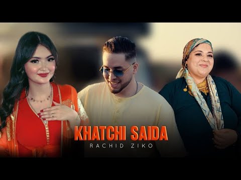 Rachid Ziko - Khatchi Saida (Official Music Video) 2025