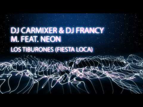 Dj Carmixer & Dj Francy M. Feat. Neon - Los Tiburones (Fiesta Loca)